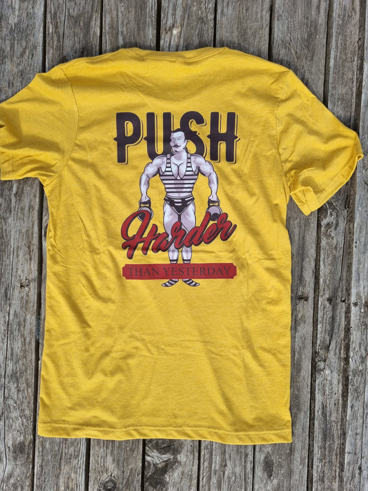 T-shirt Push Harder than yesterday- Heater Mustard